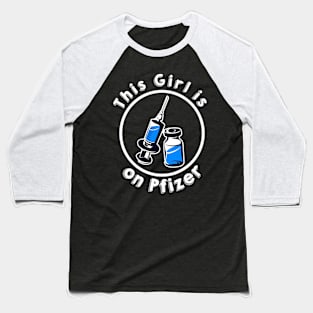 Girl On Pfizer Baseball T-Shirt